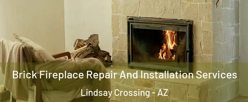 Brick Fireplace Repair And Installation Services Lindsay Crossing - AZ