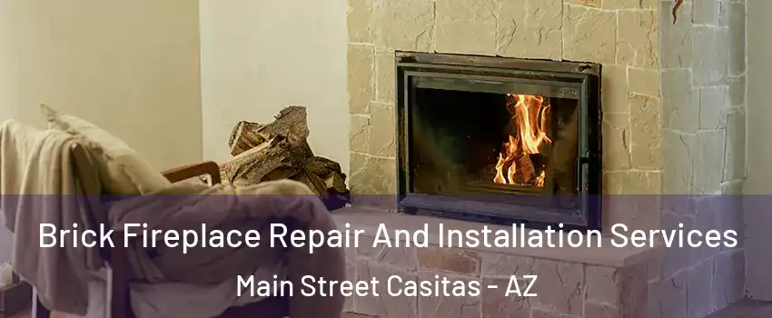 Brick Fireplace Repair And Installation Services Main Street Casitas - AZ