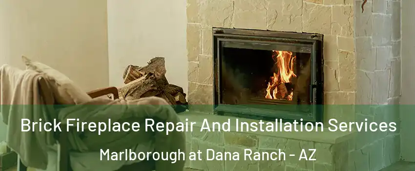 Brick Fireplace Repair And Installation Services Marlborough at Dana Ranch - AZ
