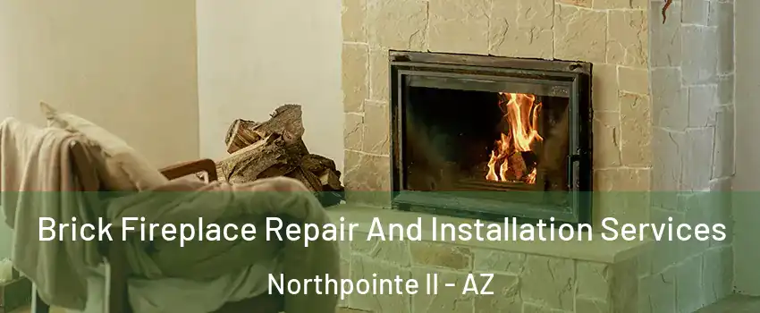 Brick Fireplace Repair And Installation Services Northpointe II - AZ