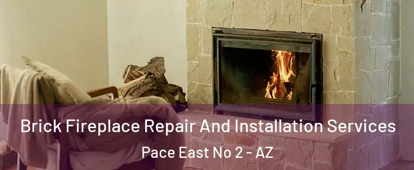 Brick Fireplace Repair And Installation Services Pace East No 2 - AZ