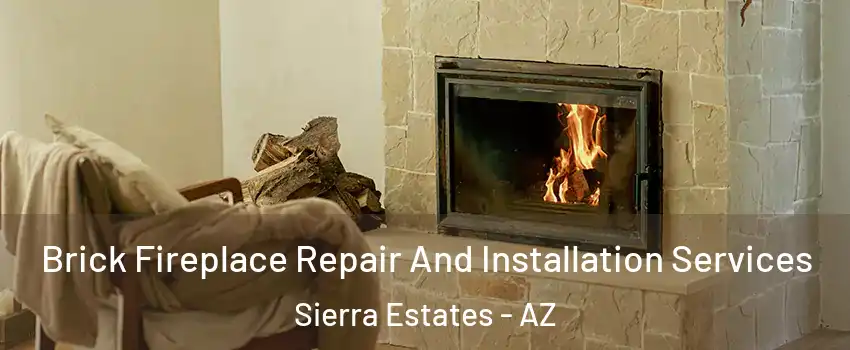 Brick Fireplace Repair And Installation Services Sierra Estates - AZ