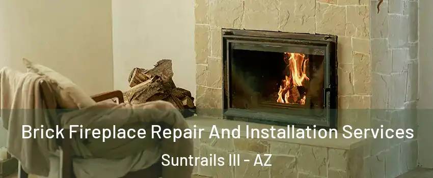 Brick Fireplace Repair And Installation Services Suntrails III - AZ