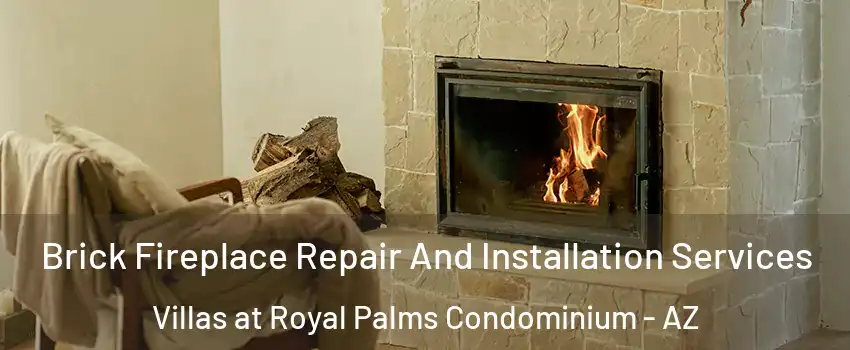 Brick Fireplace Repair And Installation Services Villas at Royal Palms Condominium - AZ