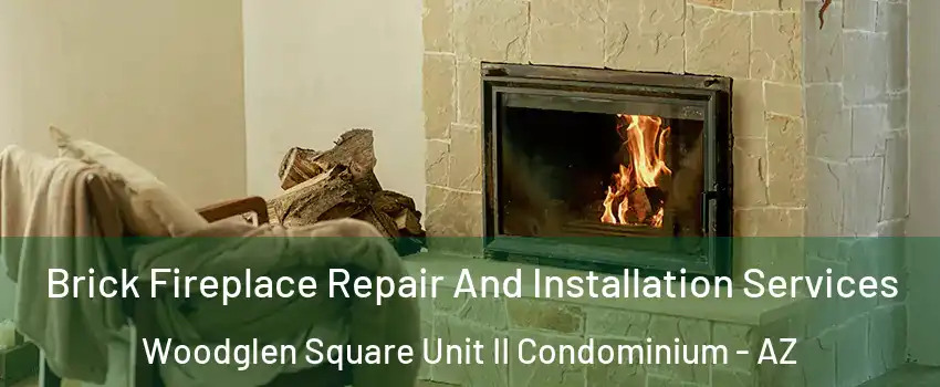 Brick Fireplace Repair And Installation Services Woodglen Square Unit II Condominium - AZ