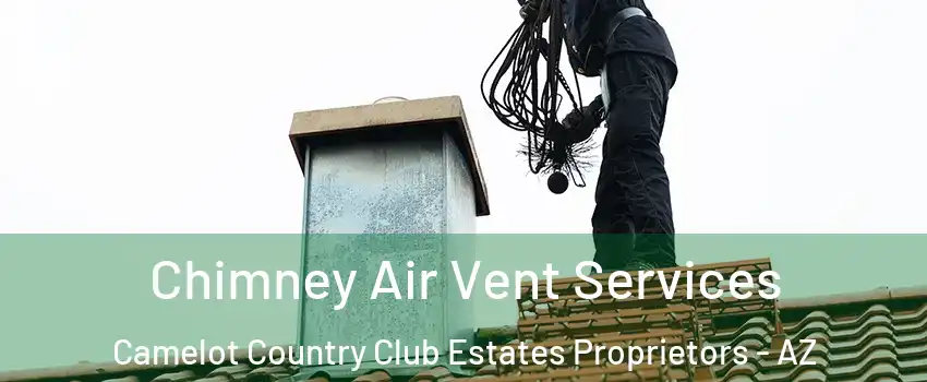 Chimney Air Vent Services Camelot Country Club Estates Proprietors - AZ