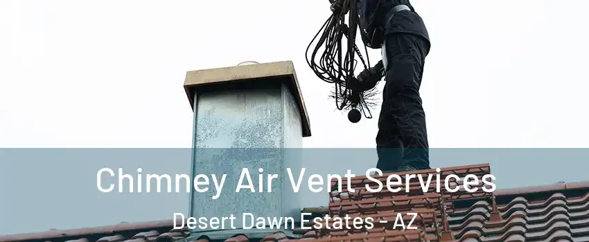 Chimney Air Vent Services Desert Dawn Estates - AZ