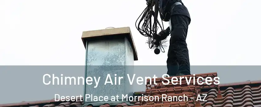 Chimney Air Vent Services Desert Place at Morrison Ranch - AZ