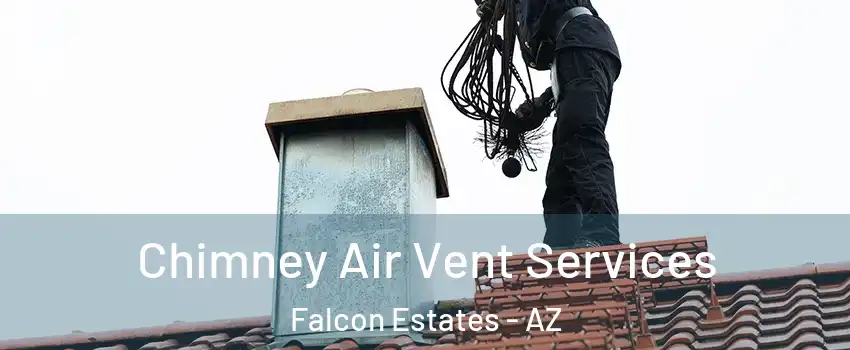 Chimney Air Vent Services Falcon Estates - AZ