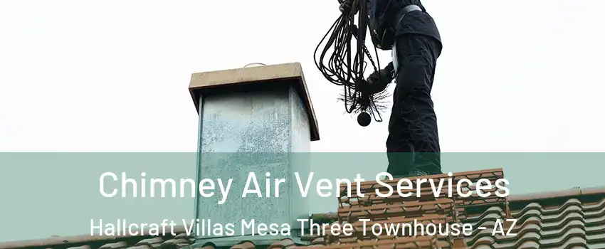 Chimney Air Vent Services Hallcraft Villas Mesa Three Townhouse - AZ