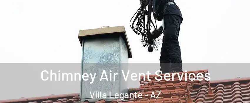 Chimney Air Vent Services Villa Legante - AZ