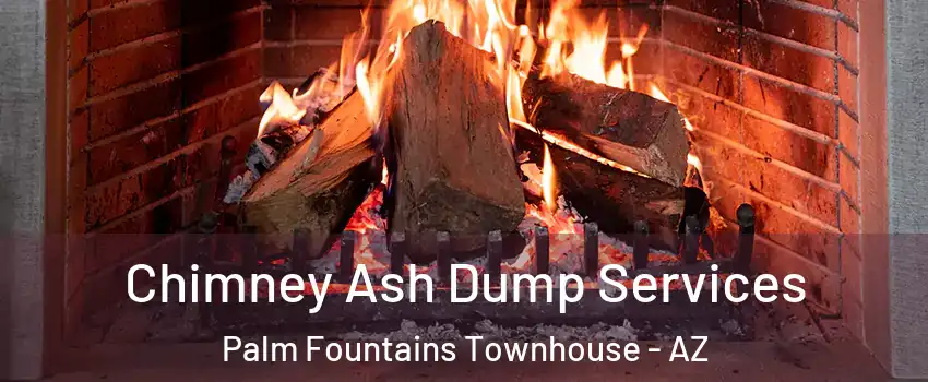 Chimney Ash Dump Services Palm Fountains Townhouse - AZ