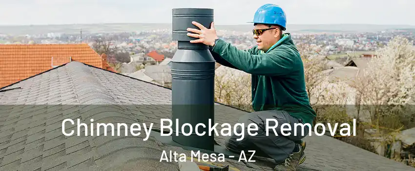 Chimney Blockage Removal Alta Mesa - AZ