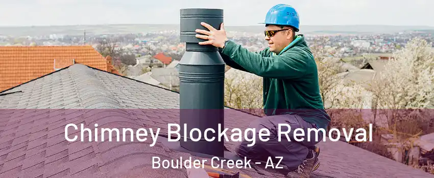 Chimney Blockage Removal Boulder Creek - AZ