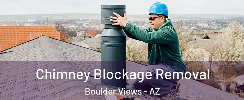 Chimney Blockage Removal Boulder Views - AZ