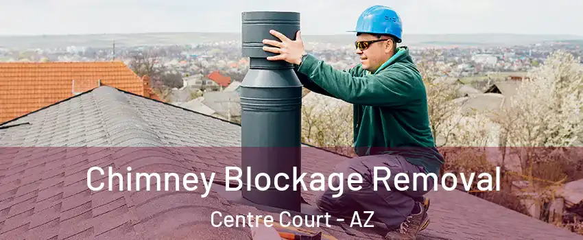 Chimney Blockage Removal Centre Court - AZ