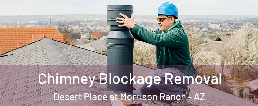 Chimney Blockage Removal Desert Place at Morrison Ranch - AZ