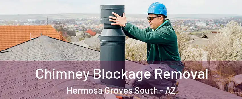 Chimney Blockage Removal Hermosa Groves South - AZ