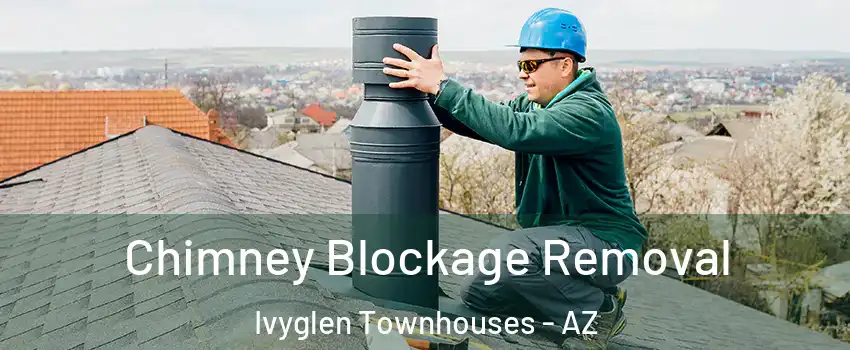 Chimney Blockage Removal Ivyglen Townhouses - AZ