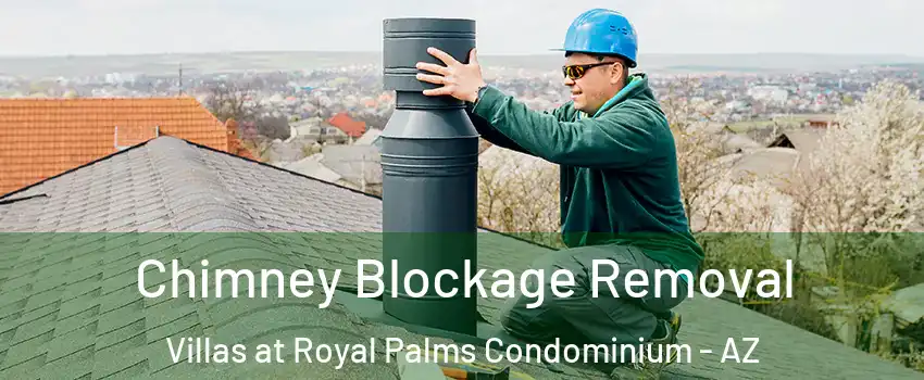 Chimney Blockage Removal Villas at Royal Palms Condominium - AZ
