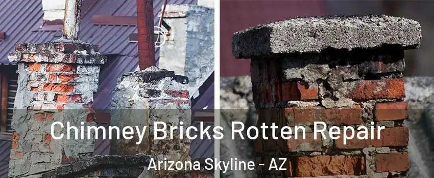 Chimney Bricks Rotten Repair Arizona Skyline - AZ