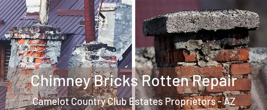 Chimney Bricks Rotten Repair Camelot Country Club Estates Proprietors - AZ