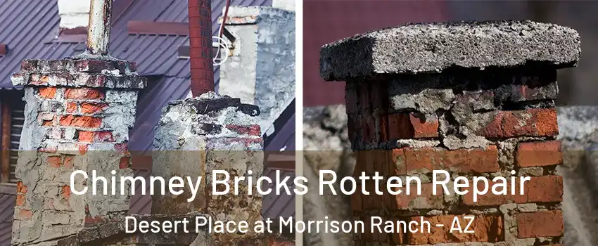 Chimney Bricks Rotten Repair Desert Place at Morrison Ranch - AZ