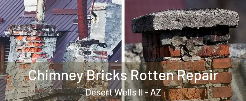 Chimney Bricks Rotten Repair Desert Wells II - AZ