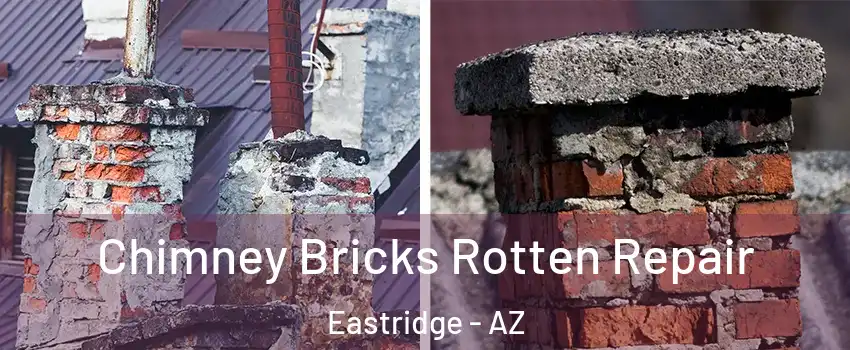 Chimney Bricks Rotten Repair Eastridge - AZ