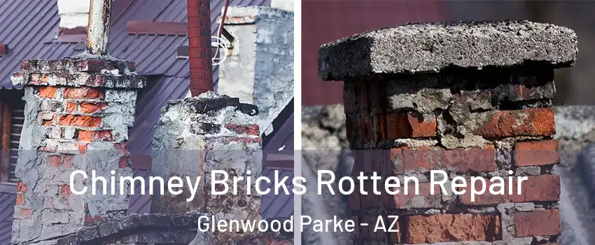 Chimney Bricks Rotten Repair Glenwood Parke - AZ