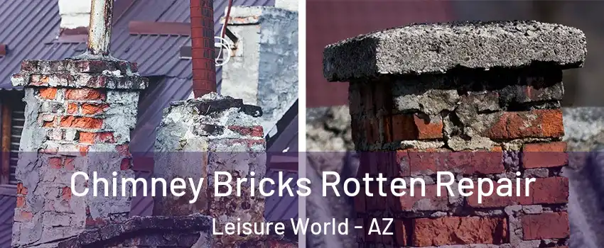 Chimney Bricks Rotten Repair Leisure World - AZ