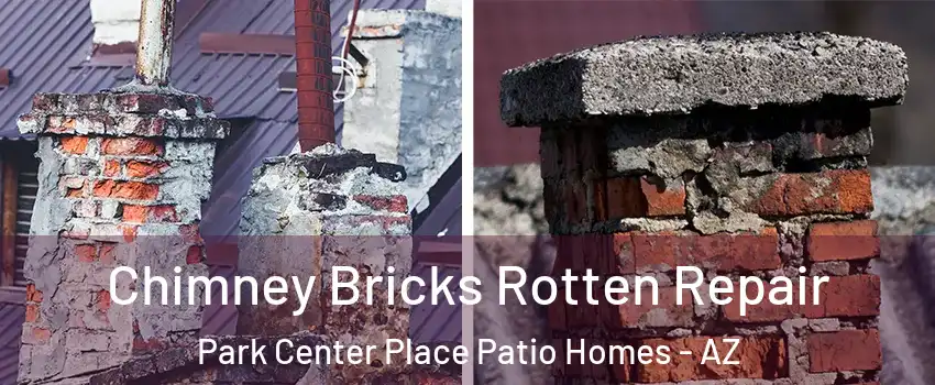 Chimney Bricks Rotten Repair Park Center Place Patio Homes - AZ