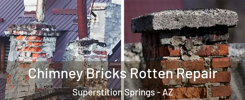 Chimney Bricks Rotten Repair Superstition Springs - AZ