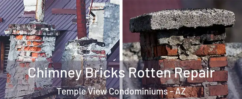 Chimney Bricks Rotten Repair Temple View Condominiums - AZ