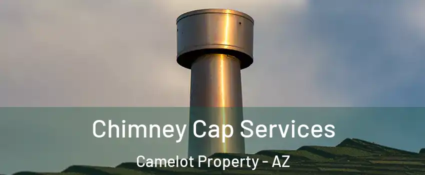 Chimney Cap Services Camelot Property - AZ