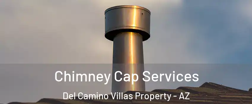Chimney Cap Services Del Camino Villas Property - AZ