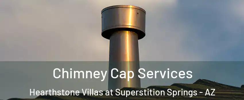 Chimney Cap Services Hearthstone Villas at Superstition Springs - AZ