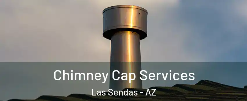Chimney Cap Services Las Sendas - AZ