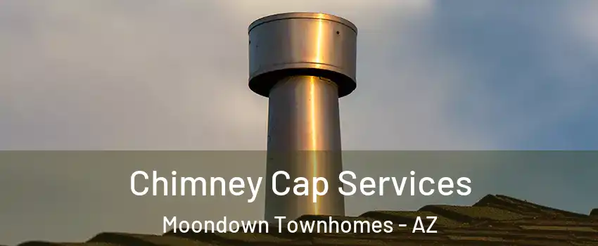 Chimney Cap Services Moondown Townhomes - AZ