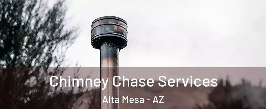 Chimney Chase Services Alta Mesa - AZ