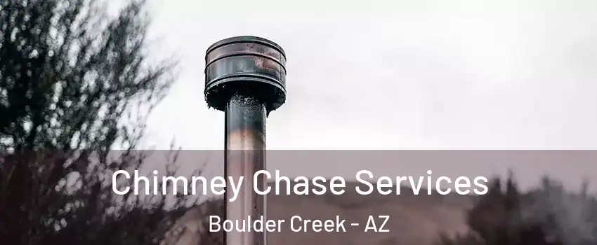 Chimney Chase Services Boulder Creek - AZ