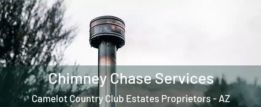 Chimney Chase Services Camelot Country Club Estates Proprietors - AZ