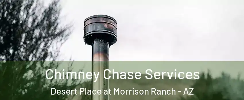 Chimney Chase Services Desert Place at Morrison Ranch - AZ