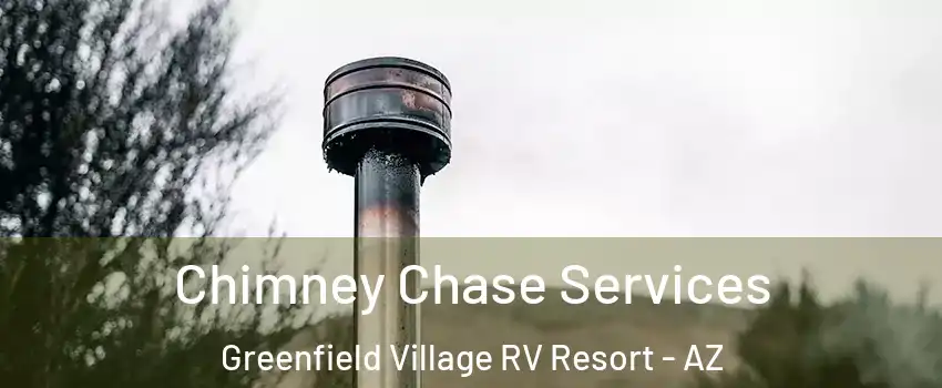 Chimney Chase Services Greenfield Village RV Resort - AZ