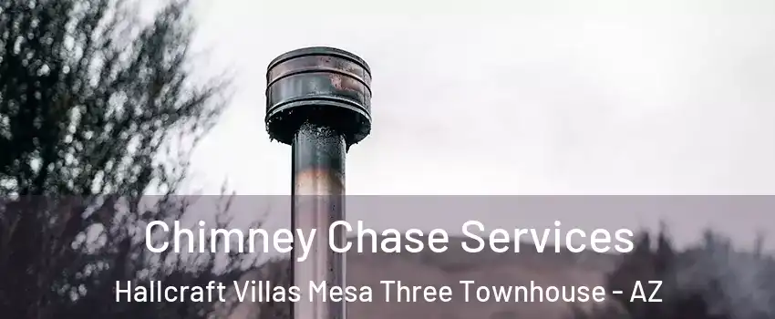 Chimney Chase Services Hallcraft Villas Mesa Three Townhouse - AZ