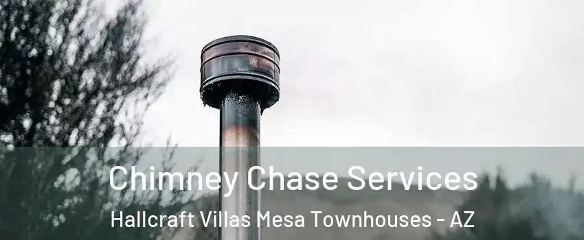 Chimney Chase Services Hallcraft Villas Mesa Townhouses - AZ
