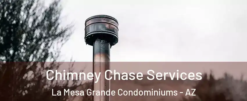 Chimney Chase Services La Mesa Grande Condominiums - AZ