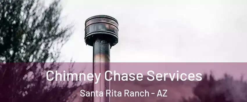 Chimney Chase Services Santa Rita Ranch - AZ