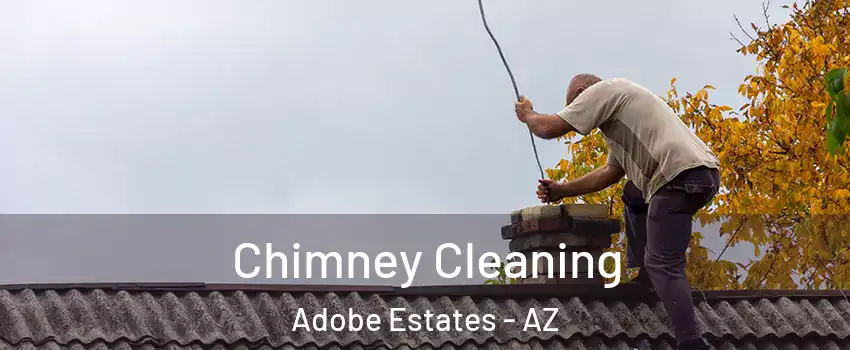 Chimney Cleaning Adobe Estates - AZ
