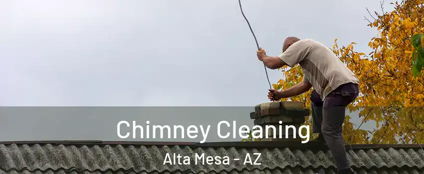 Chimney Cleaning Alta Mesa - AZ